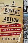 A Covert Action: Reagan, the CIA, and the Cold War Struggle in Poland
