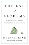 The End of Alchemy: Money, Banking and the Future of the Global Economy