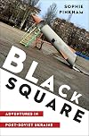 Black square: adventures in post-Soviet Ukraine