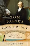 Tom Paine's Iron Bridge: Building a United States