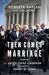 Then Comes Marriage: United States v. Windsor and the Defeat of DOMA