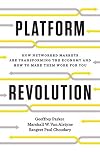 Platform Revolution: How Networked Markets Are Transforming the Economy―and How to Make Them Work for You