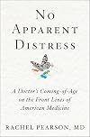 No Apparent Distress: A Doctor's Coming-of-Age on the Front Lines of American Medicine
