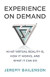 Experience on Demand: What Virtual Reality Is, How It Works, and What It Can Do