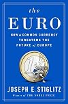 The Euro: How A Common Currency Threatens the Future of Europe