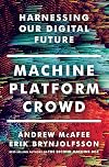 Machine, Platform, Crowd: Harnessing Our Digital Future