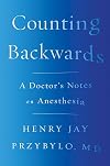 Counting Backwards: A Doctor's Notes on Anesthesia