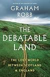 The Debatable Land: The Lost World Between Scotland and England
