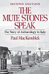 The Mute Stones Speak: The Story of Archaeology in Italy