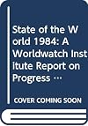State of the World 1984: A Worldwatch Institute Report on Progress Toward a Sustainable Society