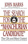 The Search for the "Manchurian Candidate": The CIA and Mind Control: The Secret History of the Behavioral Sciences