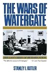 The Wars of Watergate: The Last Crisis of Richard Nixon