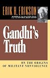 Gandhi's Truth: On the Origins of Militant Nonviolence