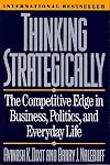 Thinking Strategically: The Competitive Edge in Business, Politics, and Everyday Life