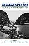 Under an Open Sky: Rethinking America's Western Past