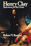 Henry Clay : Statesman for the Union