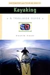 Kayaking: Whitewater and Touring Basics (A Trailside Guide)