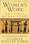 Women's Work: The First 20,000 Years Women, Cloth, and Society in Early Times