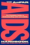 The AmFAR AIDS Handbook: The Complete Guide to Understanding HIV and AIDS