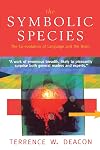 The Symbolic Species: The Co-Evolution of Language and the Brain