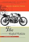 The Perfect Vehicle: What It Is About Motorcycles