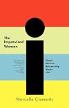 The Improvised Woman : Single Women Reinventing Single Life