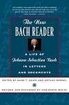 The New Bach Reader: A Life of Johann Sebastian Bach in Letters and Documents