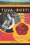 Tuva or Bust!: Richard Feynman's Last Journey