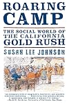 Roaring Camp: The Social World of the California Gold Rush