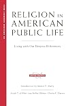 Religion in American Public Life: Living with Our Deepest Differences (American Assembly Books)