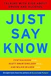 Just Say Know: Talking with Kids about Drugs and Alcohol