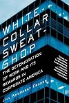 White Collar Sweatshop: The Deterioration of Work and Its Reward in Corporate America