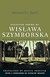 Miracle Fair: Selected Poems of Wislawa Szymborska