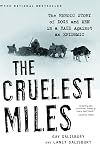 The Cruelest Miles: The Heroic Story of Dogs and Men in a Race Against an Epidemic