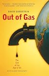 Out of Gas: The End of the Age of Oil