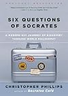 Six Questions of Socrates: A Modern-Day Journey of Discovery through World Philosophy