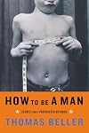 How to Be a Man: Scenes from a Protracted Boyhood