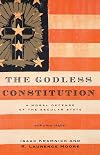 The Godless Constitution: A Moral Defense of the Secular State