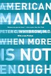 American Mania: When More Is Not Enough