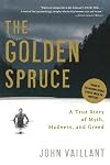 The Golden Spruce: A True Story of Myth, Madness, and Greed