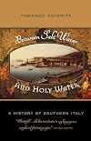 Between Salt Water and Holy Water: A History of Southern Italy