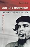Death of a Revolutionary: Che Guevara's Last Mission