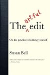 The Artful Edit: On the Practice of Editing Yourself