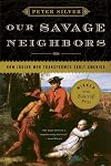 Our Savage Neighbors: How Indian War Transformed Early America