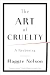 The Art of Cruelty: A Reckoning