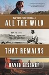 All The Wild That Remains: Edward Abbey, Wallace Stegner, and the American West