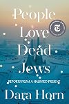 People Love Dead Jews: Reports from a Haunted Present