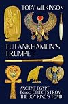 Tutankhamun's Trumpet: Ancient Egypt in 100 Objects from the Boy-King's Tomb