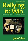Rallying to win; a complete guide to North American rallying