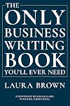 The Only Business Writing Book You'll Ever Need